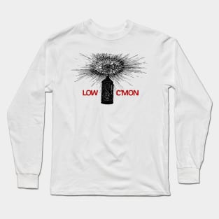 Low • • C'Mon • • Original Fan Design Long Sleeve T-Shirt